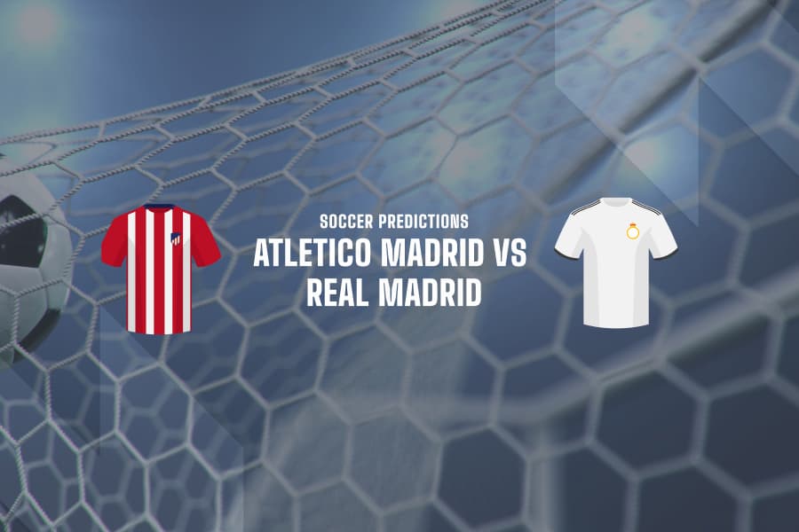 Atletico Madrid vs Real Madrid betting picks