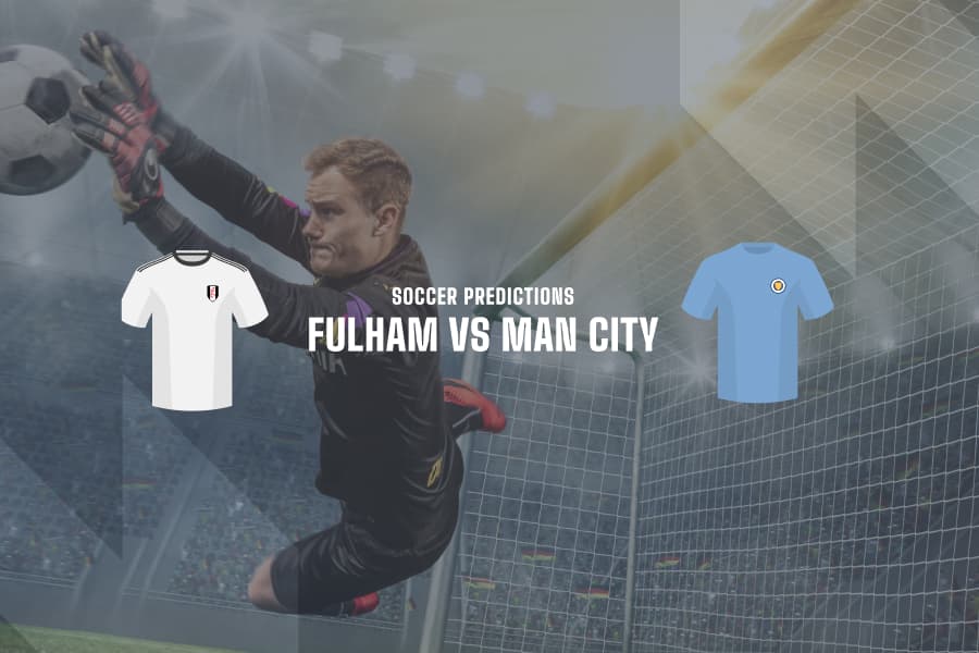 Fulham vs Man City betting predictions