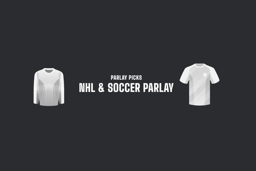 NHL & Soccer Parlay picks