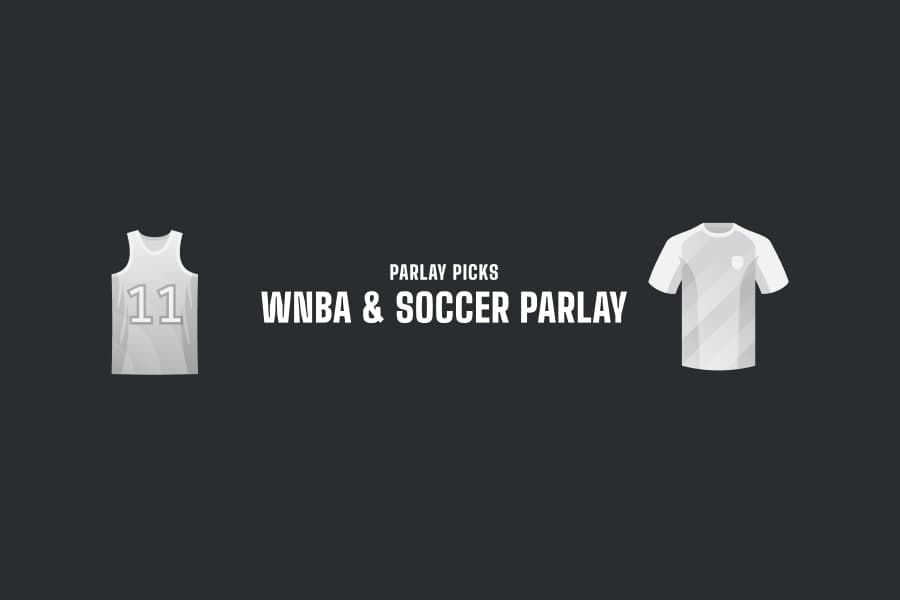 WNBA & Soccer Parlay Picks