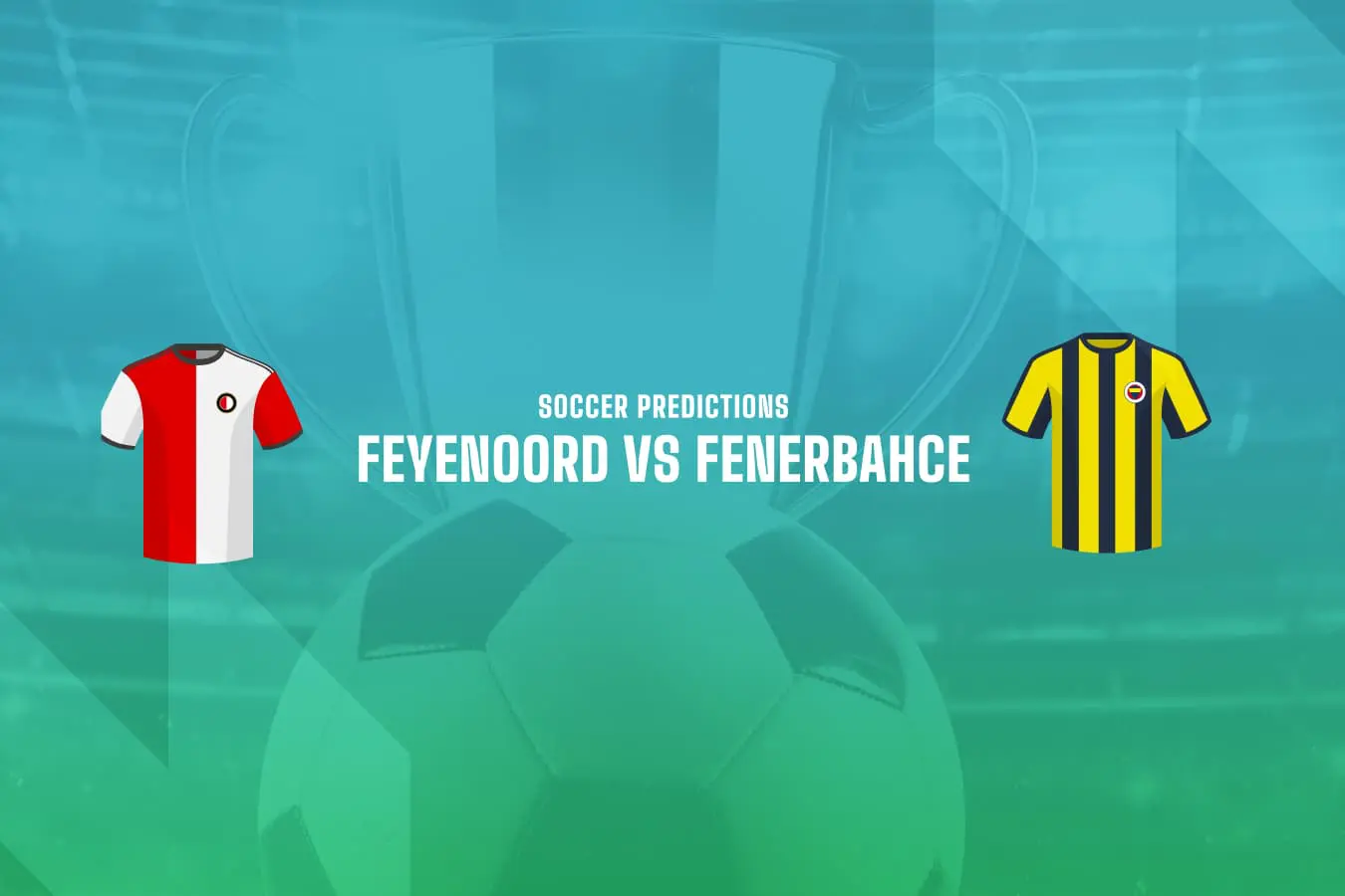 Feyenoord vs Fenerbahce betting prediction
