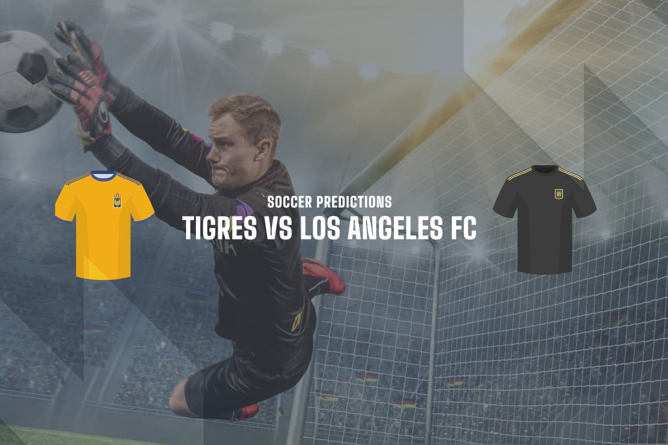 Tigres vs LAFC betting predictions