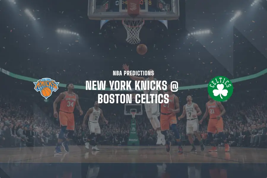 Knicks @ Celtics NBA betting tips