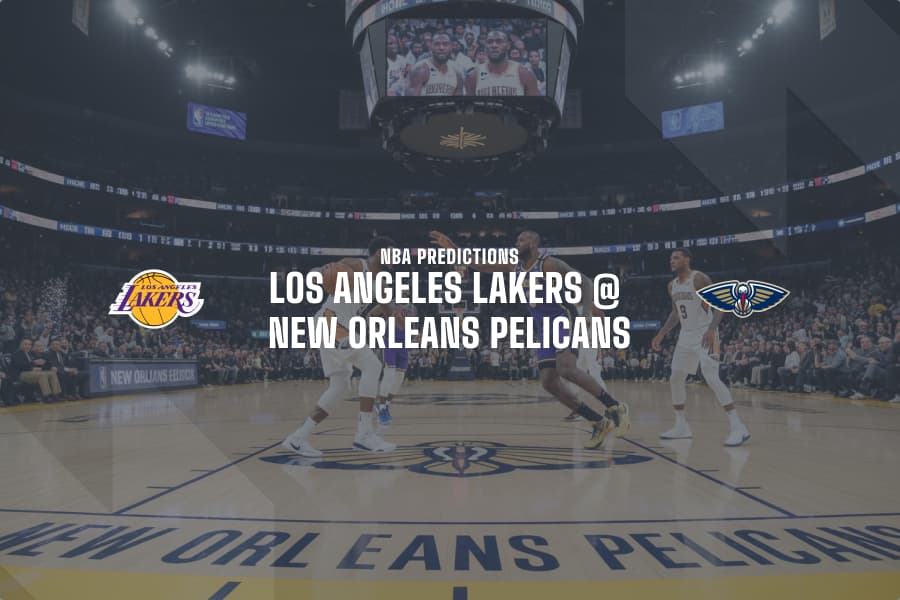 LA Lakers @ NO Pelicans NBA betting tips