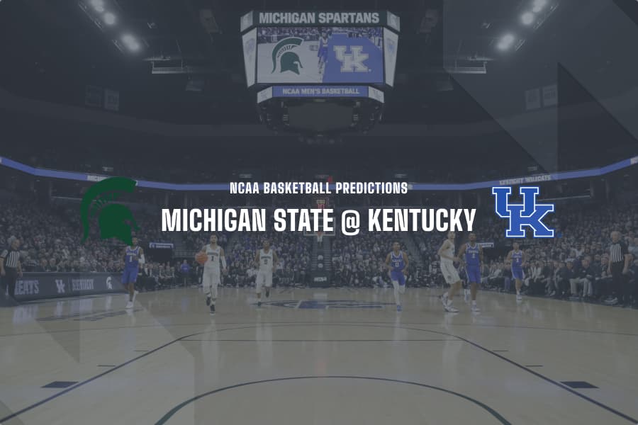 Michigan State @ Kentucky NCAAB betting tips
