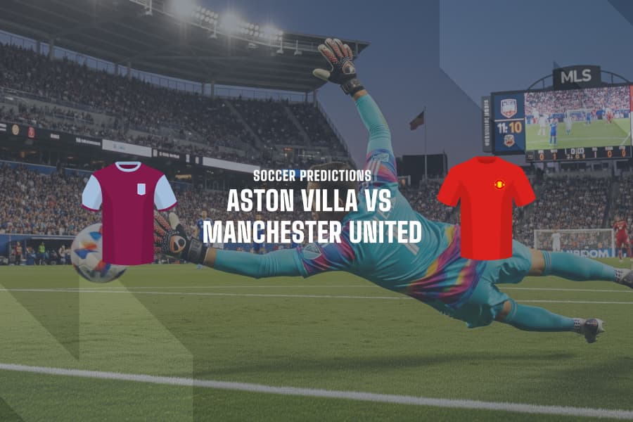 Aston Villa vs Man United EPL betting tips