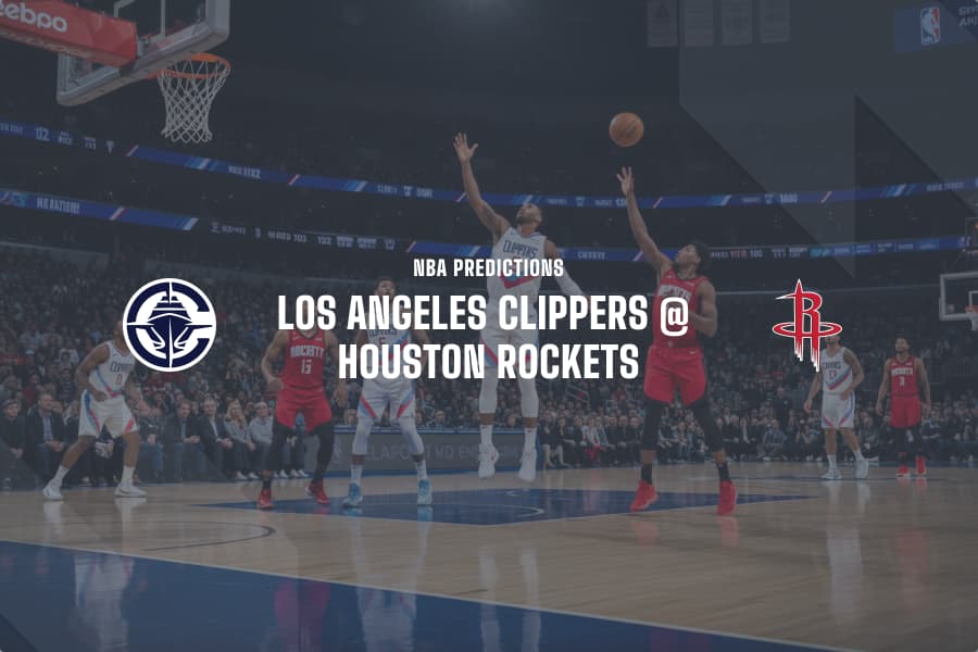 LA Clippers @ HOU Rockets NBA betting tips