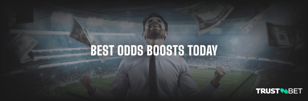 Best odds and profit boosts for today