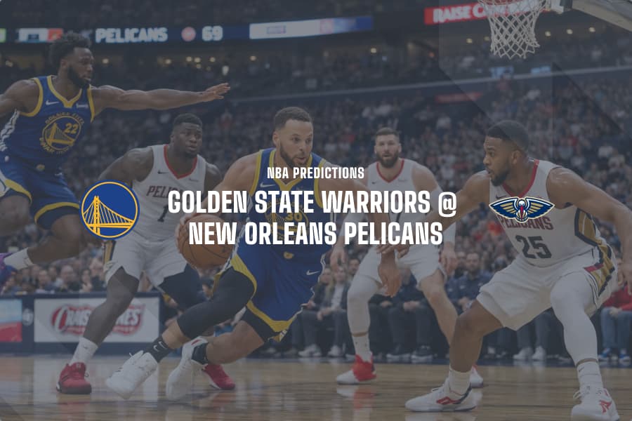 GS Warriors @ NO Pelicans NBA Tips