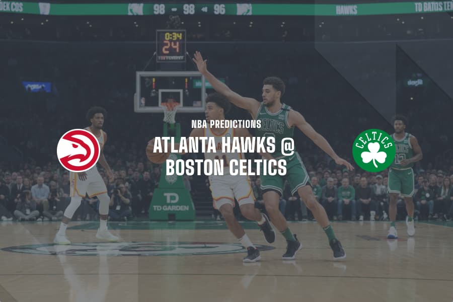 ATL Hawks @ BOS Celtics NBA Tips