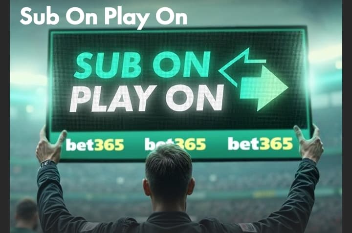 bet365 Sub On Play On