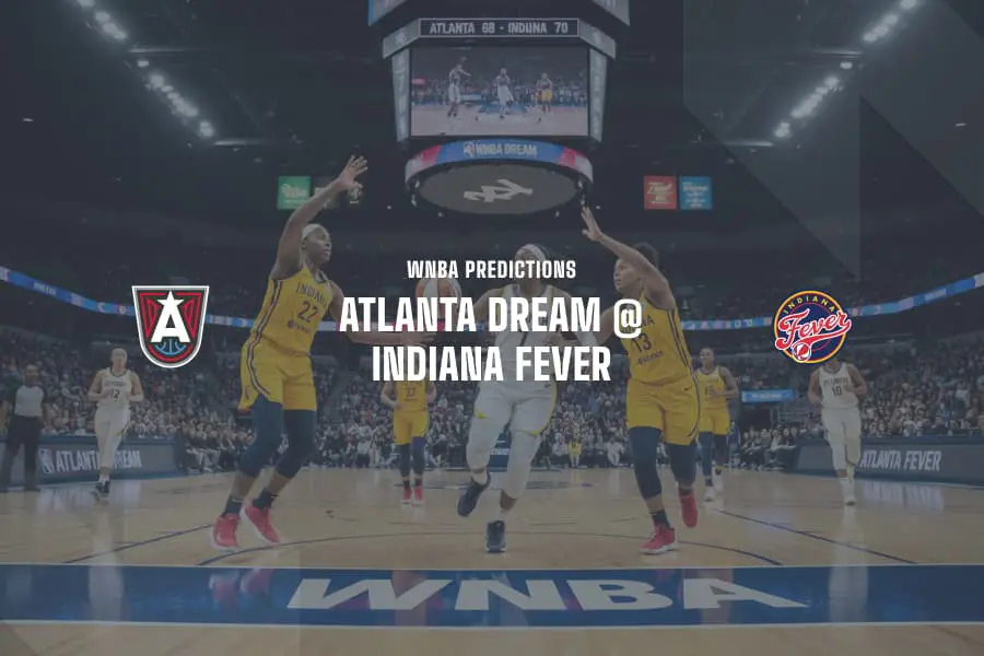 Atlanta Dream @ Indiana Fever WNBA Tips